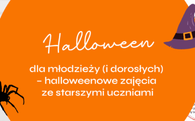 Halloween dla młodzieży (i dorosłych) – halloweenowe zajęcia ze starszymi uczniami