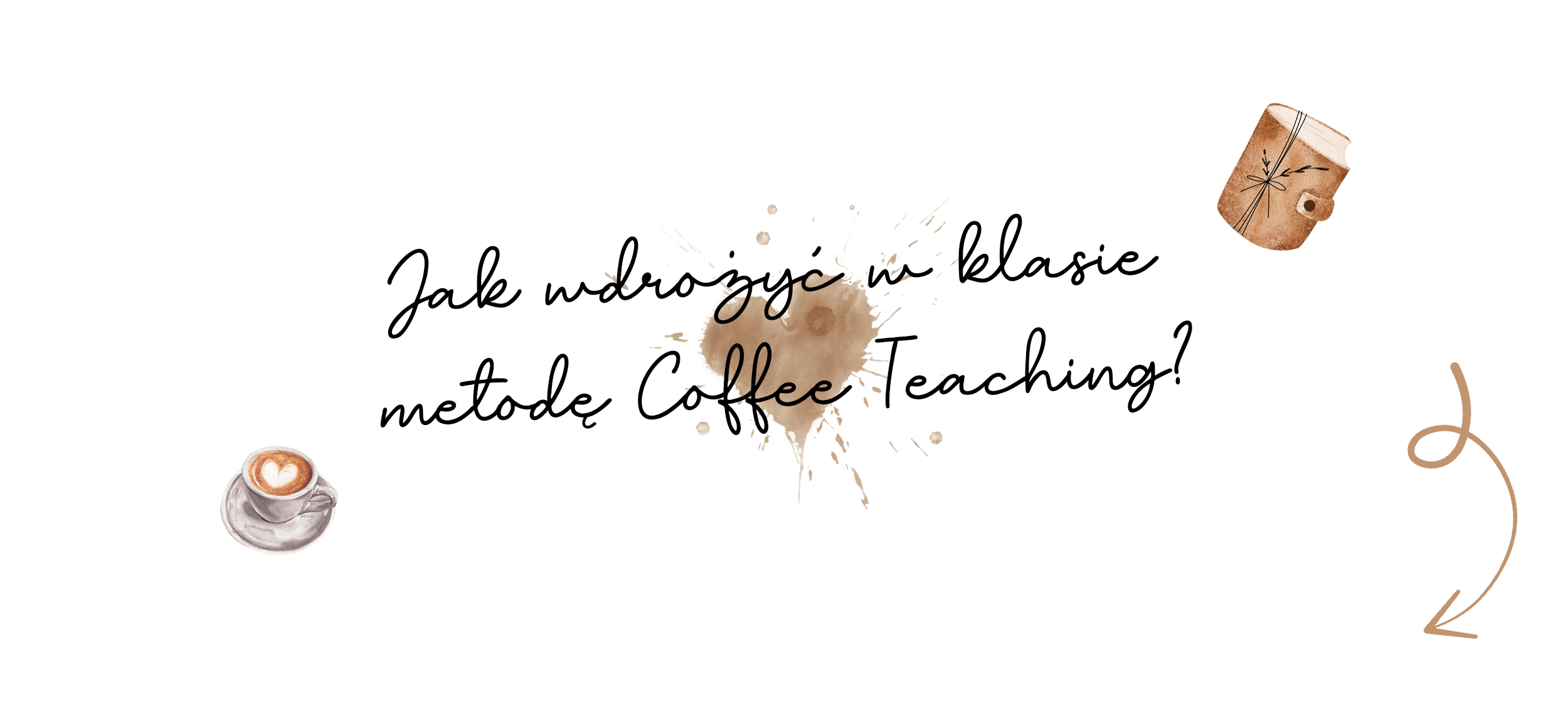 Jak wdrożyć w klasie metodę Coffee Teaching?