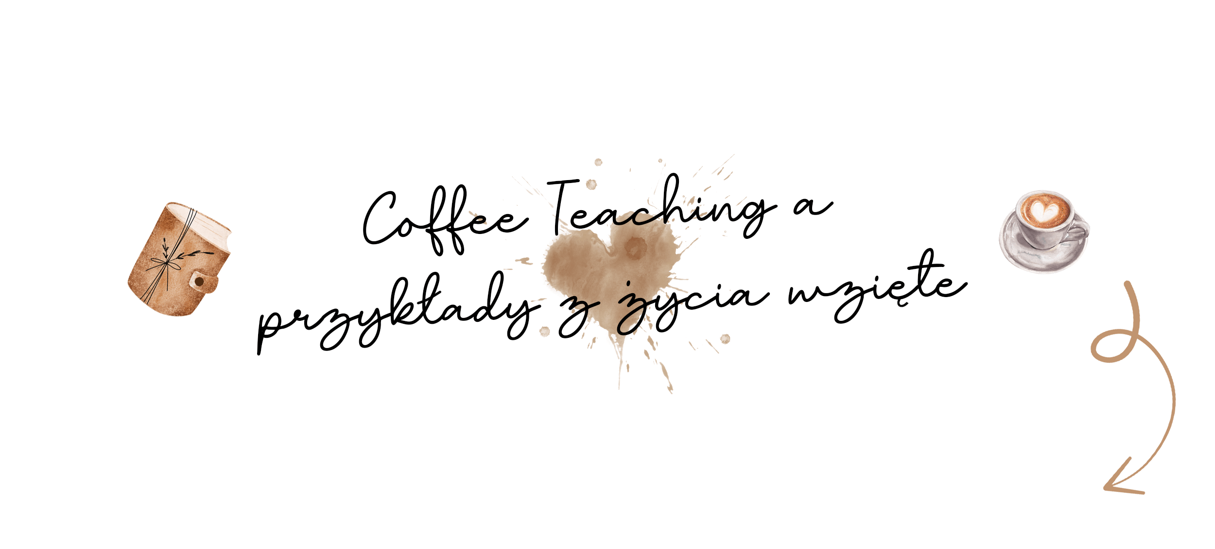 Coffee Teaching a przykłady z życia wzięte