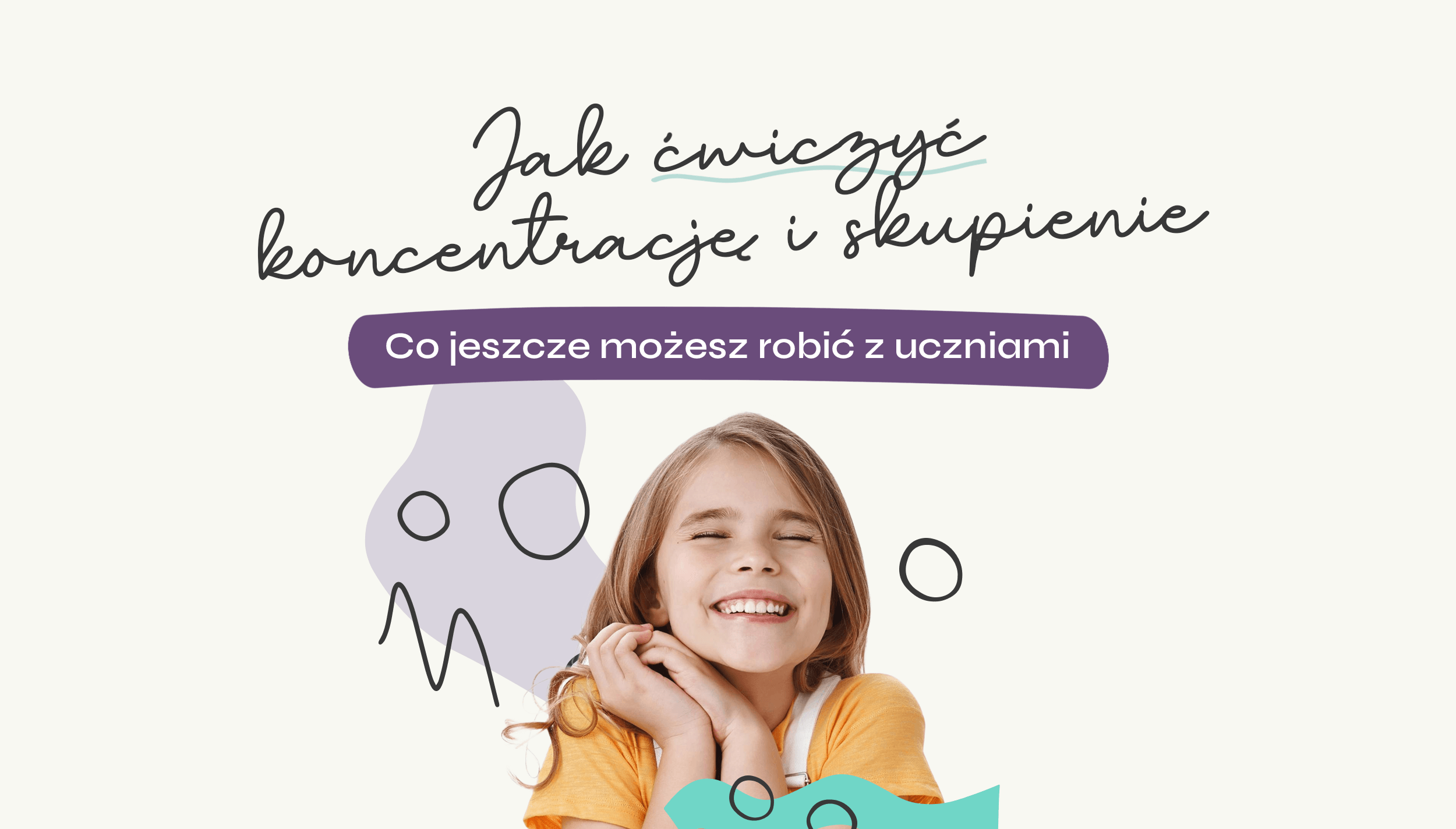 jak ćwiczyć koncentrację i skupienie - co jeszcze możesz zrobić z uczniami